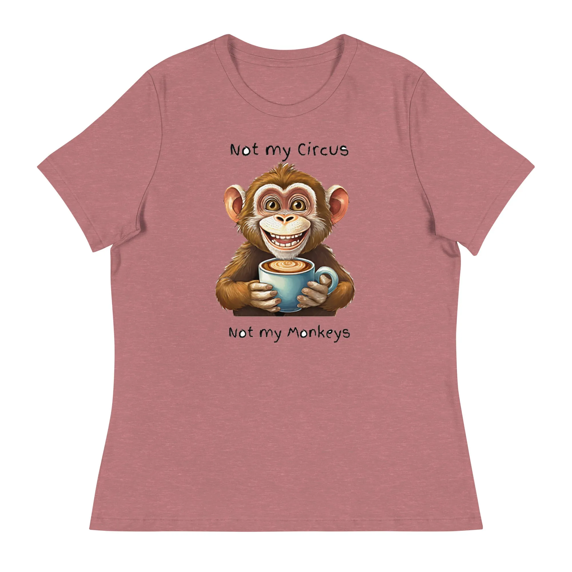 Not my circus not my monkeys - Women's Relaxed T-Shirt